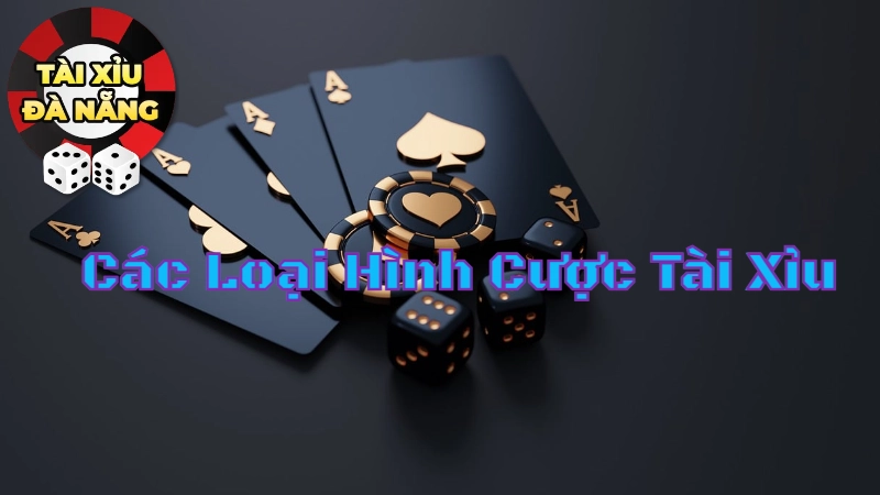 Các Loại Hình Cược Tài Xỉu Đang Thịnh Hành Tại Đà Nẵng