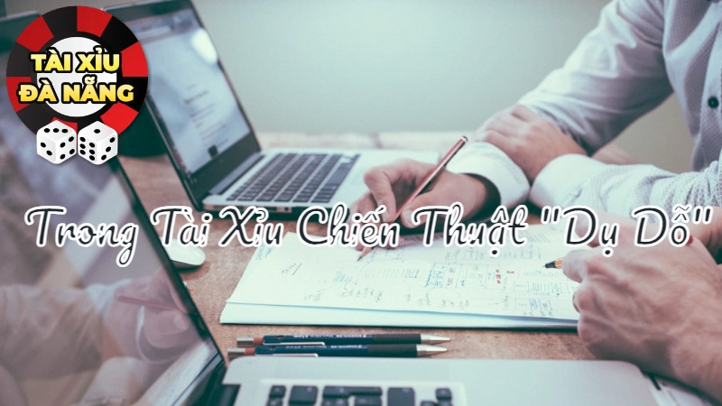 Trong Tài Xỉu Chiến Thuật “Dụ Dỗ”: Khi Nào Nên Chơi Đòn Tâm Lý