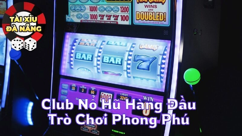 Club Nổ Hũ Hàng Đầu Với Trò Chơi Phong Phú