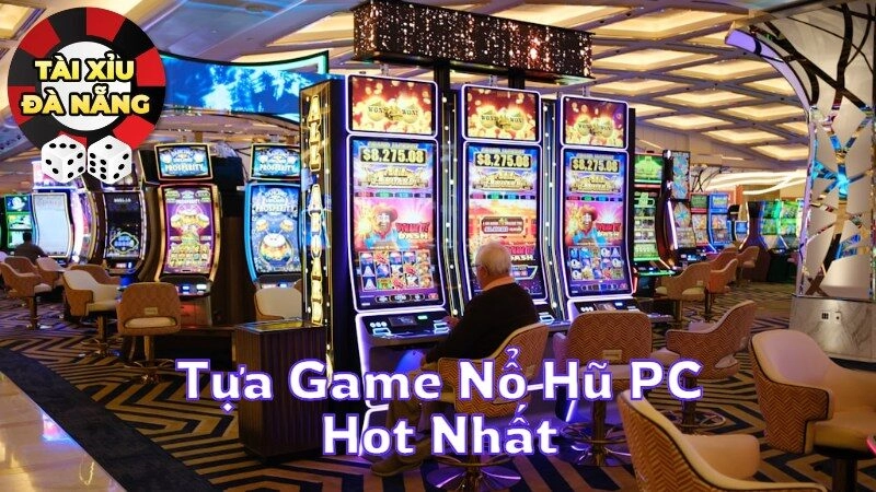 Danh Sách Các Tựa Game Nổ Hũ PC Hot Nhất