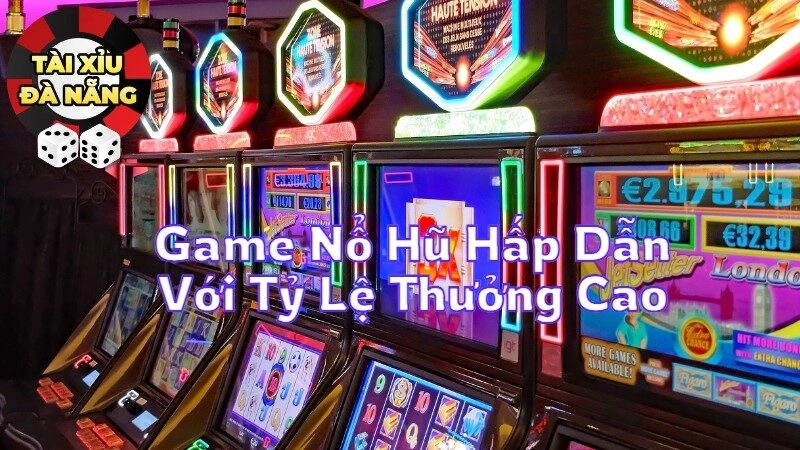 Game Nổ Hũ Hấp Dẫn Với Tỷ Lệ Thưởng Cao
