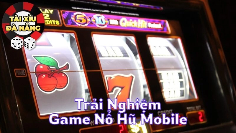 Trải Nghiệm Game Nổ Hũ Mobile Siêu Đẳng Cấp